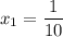 x_1 = \dfrac{1}{10}