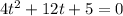 4t^2+12t+5=0