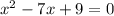 x^2-7x+9=0