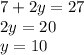 7+2y=27\\2y=20\\y=10