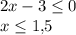 2x-3\leq0\\ x\leq1{,}5