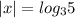 |x|= log_{3}5