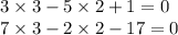 3 \times 3 - 5 \times 2 + 1 = 0 \\ 7 \times 3 - 2 \times 2 - 17 = 0