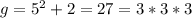 g=5^2+2=27=3*3*3