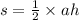 s = \frac{1}{2} \times ah