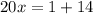 20x = 1 + 14