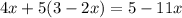 4x + 5(3 - 2x) = 5 - 11x