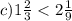 c)1 \frac{2}{3} < 2 \frac{1}{9}