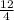 \frac{12}{4}