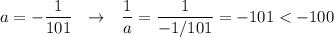 a=-\dfrac{1}{101}\ \ \to \ \ \dfrac{1}{a}=\dfrac{1}{-1/101} =-101