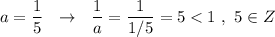 a=\dfrac{1}{5}\ \ \to \ \ \dfrac{1}{a}=\dfrac{1}{1/5} =5