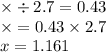 \times \div 2.7 = 0.43 \\ \times = 0.43 \times 2.7 \\ x = 1.161