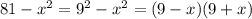 81-x^2=9^2-x^2=(9-x)(9+x)