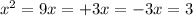 x^{2} =9 x= + 3x=-3x=3