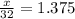 \frac{x}{32} = 1.375