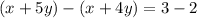 (x+5y)-(x+4y)=3-2