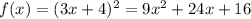 f(x) = (3x+4)^{2} = 9x^{2} +24x+16