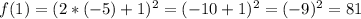 f(1)=(2*(-5)+1)^{2} = (-10+1)^{2} =(-9)^{2} =81