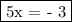 \fbox{5x = - 3}