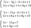 \left \{ {{5(x-3y)-6=2x+1} \atop {3(x+6y)+4=9y+19}} \right. \\\\\left \{ {{5x-15y-6=2x+1} \atop {3x+18y+4=9y+19}} \right.\\\\\left \{ {{3x-15y=7} \atop {3x+9y=15}} \right.\\\\