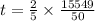 t = \frac{2}{5} \times \frac{15549}{50}