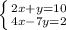 \left \{ {{2x+y=10} \atop {4x-7y=2}} \right.