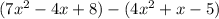 (7x^{2}-4x+8) -(4x^{2} +x-5)