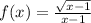 f(x) = \frac{ \sqrt{x - 1} }{x - 1}