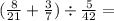 ( \frac{8}{21} + \frac{3}{7} ) \div \frac{5}{42} =