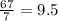 \frac{67}{7} = 9.5