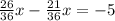 \frac{26}{36}x- \frac{21}{36}x= -5\\\\