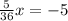 \frac{5}{36}x=-5\\