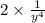 2 \times \frac{1}{y {}^{4} }