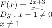 F(x)=\frac{2x+3}{x-1}\\Dy: x-1\neq0\\ x\neq 1