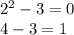 {2}^{2} - 3 = 0 \\ 4 - 3 = 1