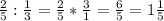 \frac{2}{5} :\frac{1}{3} =\frac{2}{5} *\frac{3}{1} =\frac{6}{5}=1\frac{1}{5}