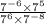 \frac{7 {}^{ - 6} \times 7 {}^{5} }{7 {}^{6} \times 7 {}^{ - 8} }