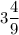 {\displaystyle 3\frac{4}{9}