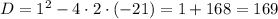 D=1^2-4\cdot2\cdot(-21)=1+168=169