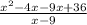 \frac{x {}^{2} - 4x - 9 x+ 36}{x - 9}