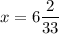 \displaystyle x=6\frac{2}{{33}}