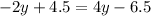 - 2y + 4.5 = 4y - 6.5