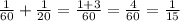 \frac{1}{60} +\frac{1}{20} =\frac{1+3}{60} =\frac{4}{60}=\frac{1}{15}