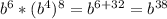 b^6*(b^4)^8=b^{6+32}=b^{38}