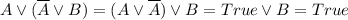 A \lor (\overline{A} \lor B) = (A \lor \overline{A}) \lor B = True \lor B = True