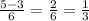 \frac{5 - 3}{6} = \frac{2}{6} =\frac{1}{3}