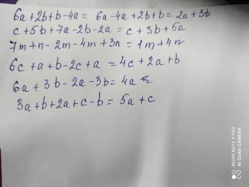 6a + 2b + b - 4a= c + 5b + 7a - 2b - 2a= 7m + n - 2m - 4m + 3n 6c + a + b - 2c + a= 6a + 3b - 2a - 3