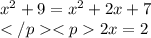 x^2+9=x^2+2x+7\\2x=2