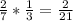 \frac{2}{7} * \frac{1}{3} = \frac{2}{21}