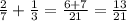 \frac{2}{7} + \frac{1}{3} = \frac{6+7}{21} = \frac{13}{21}